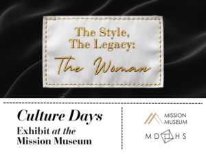 On a black background, a clothing tag reading "The Style, The Legacy: The Woman", and at the bottom on a white background the text "Culture Days Exhibit at the Mission Museum". To the right of this are the Mission Museum's and the Mission District Historical Society's logos.